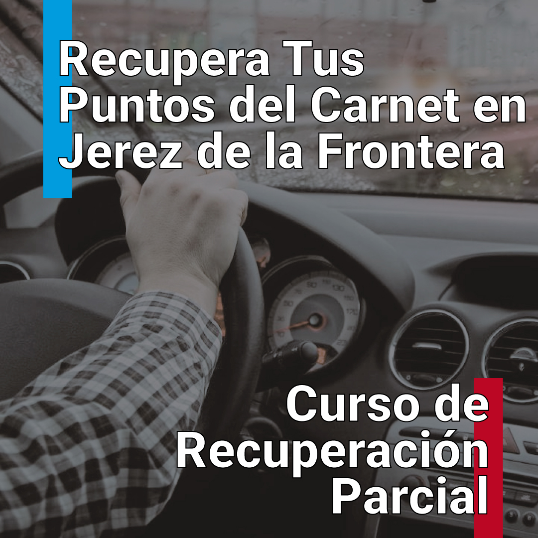 Curso Recuperación Parcial de Puntos Jerez de la Frontera – Diciembre 2023